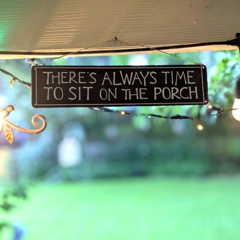 "There's Always Time To Sit On The Porch" metal tin garden sign